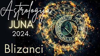 BLIZANCI  Astrologija Juna 2024 [upl. by Yesteb]