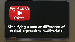 Simplifying a sum or difference of radical expressions Multivariate [upl. by Renita]