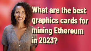 What are the best graphics cards for mining Ethereum in 2023 [upl. by Harriet]