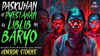 PASKUHAN AT PYESTAHAN SA LILIB NA BARYO I True Horror Story I Aswang Story [upl. by Sylado]