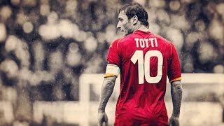 ● Francesco Totti – Football’s Legend ● HD [upl. by Alica]