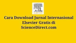 Download Jurnal Elsevier ScienceDirect atau Download Artikel Elsevier ScienceDirect mudah dan gratis [upl. by Zantos48]