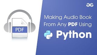 Making Audio Book From Any PDF Using Python  GeeksforGeeks [upl. by Adnihc653]