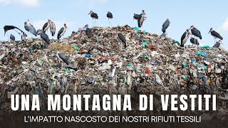 UNA MONTAGNA DI VESTITI L‘IMPATTO NASCOSTO DEI NOSTRI RIFIUTI TESSILI [upl. by Lidah]