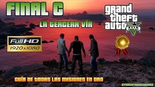 GTA V Guía Walkthrough 27 FINAL C La Tercera vía  Misiones principales en Oro 100 Español [upl. by Eiryt]