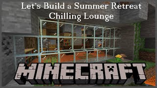 Minecraft  Nature and Modernism for a Summer Retreat  Part 4 Chilling Lounge [upl. by Fonda]