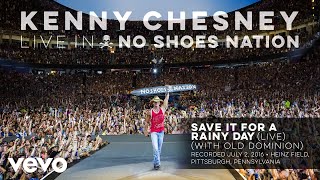 Kenny Chesney  Save It for a Rainy Day Live With Old Dominion Audio [upl. by Rorie93]