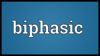 Biphasic Meaning [upl. by Bat]