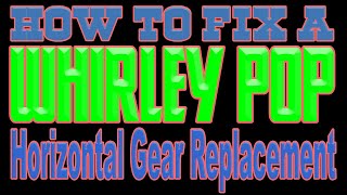 How To Fix A Whirley Pop  Horizontal Gear Replacement [upl. by Fionnula]