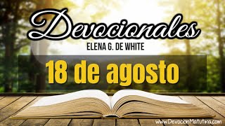 Devocionales Elena G de White  18 de agosto del 2024 [upl. by Phelips]