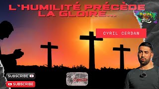 Lhumilité précède la gloire  Cyril Cerdan  Hopesland ministries [upl. by Earl368]