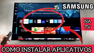 COMO INSTALAR APLICATIVOS NA TV SAMSUNG  2024 [upl. by Brower]