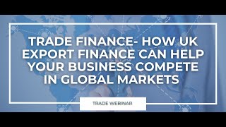 Trade Finance  How UK Export Finance can help your business compete in global markets [upl. by Elleined]