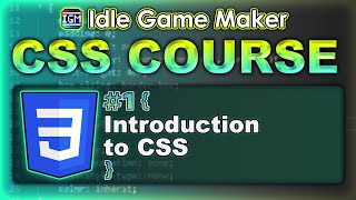 Introduction to CSS  Idle Game Maker CSS COURSE 1 [upl. by Ati]