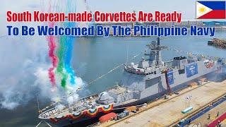 South Koreanmade Corvettes Are Ready To Be Welcomed By The Philippine Navy [upl. by Notyarb410]