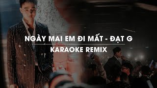 NGÀY MAI EM ĐI MẤT REMIX  ĐẠT G  OFFICIAL KARAOKE [upl. by Buseck410]