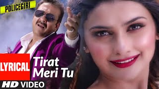 POLICEGIRI  TIRAT MERI TU LYRICAL VIDEO SONG  SANJAY DUTT PRACHI DESAI  PALAK MUCHHAL [upl. by Dierdre]