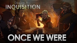 Dragon Age Inquisition  Once We Were Tavern Song with Lyrics [upl. by Darelle]