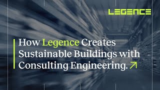 How Legence Creates Sustainable Buildings with Consulting Engineering [upl. by Morly]