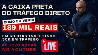 Caixa preta do tráfego direto  189k em venda com 30k em investimento em 30 dias [upl. by Darryl]