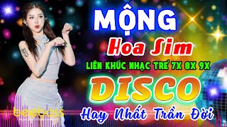 MỘNG HOA SIM DISCO REMIX  LK Nhạc Sống Disco Modern Talking HAY NHẤT TRẦN ĐỜI  Nhạc Trẻ 7X 8X 9X [upl. by Aihsi416]