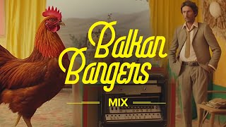 Balkan Bangers Mix 🐓🎻🎺 [upl. by Tryck]