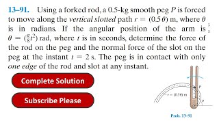 13–91 Using a forked rod a 05kg smooth peg P is forced to move along the vertical solution [upl. by Norrehs]