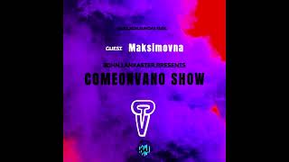 Comeonvano Show 28 guest Maksimovna [upl. by Hailey460]