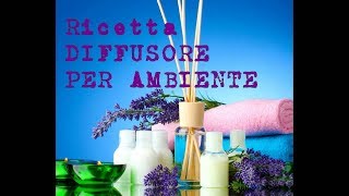 Ricetta DIFFUSORE PER AMBIENTE [upl. by Llegna]