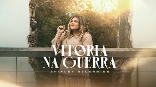 Vitória Na Guerra l Shirley Belarmino Clipe Oficial [upl. by Llerahc]