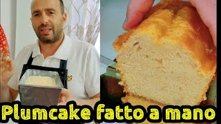 Plumcake morbidissimo impastato a mano senza sbattitoreRicetta facile e veloce fatta in casa [upl. by Sweyn]