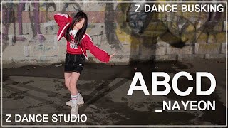 Z DANCE BUSKING 나연  ABCD [upl. by Shipp358]