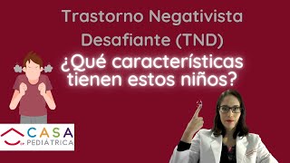 Neurologo Pediatra TRASTORNO NEGATIVISTA DESAFIANTE TND ¿QUE CARACTERISTICAS TIENEN ESTOS NIÑS [upl. by Enelehs2]