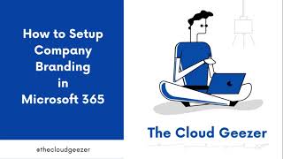 How to Setup Company Branding in Microsoft 365 [upl. by Snoddy]