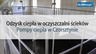 Odzysk ciepła ze ścieków Pompy ciepła w Czorsztynie [upl. by Mirilla939]