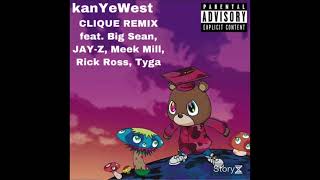 Kanye West  Clique Remix feat Big Sean JAYZ Meek Mill Rick Ross Tyga [upl. by Faletti837]