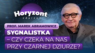 Prof Marek Abramowicz obca cywilizacja może użyć czarnej dziury by coś nam przekazać [upl. by Dympha]