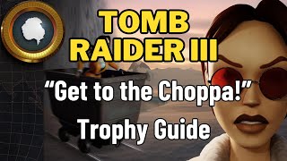 Tomb Raider 3 Remastered  Get to the Choppa TrophyAchievement [upl. by Yetta]