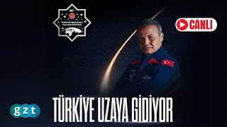 🔴CanlıYayın  Türkiyenin ilk uzay yolcusu Alper Gezeravcı uzaya çıkıyor [upl. by Enitnemelc84]