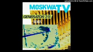 Moskwa TV ‎– Generator 78 12quot ʀᴇᴍɪx [upl. by Gregory]