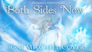 Both Sides Now  Clouds  Joni Mitchell  Ethereal lullaby Cover by Priscilla Hernandez [upl. by Jasen]