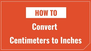 How to Convert Centimeters to Inches and Inches to Centimeters [upl. by Tegdirb]