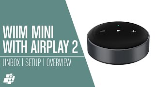 The WiiM Mini With AirPlay 2  Makes Your Old HiFi Equipment Smart [upl. by Ulick]