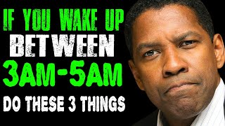 If You Wake Up Between 3AM amp 5AMDO THESE 3 THINGS  Denzel Washington Motivation [upl. by Haveman]