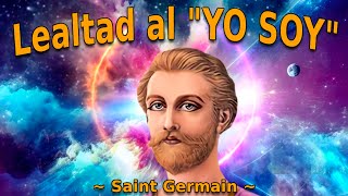 LEALTAD AL quotYO SOYquot  SAINT GERMAIN [upl. by Leigha]