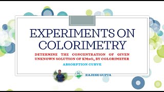 EXPERIMENTS ON COLORIMETRY  DETERMINATION OF CONCENTRATION OF KMnO4  ABSORPTION CURVE FOR KMnO4 [upl. by Enerahs]