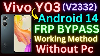 Vivo Y03 FRP Bypass Android 14 New Update  Vivo Y03 V2332 Google Account Remove Without PC [upl. by Ethelbert]