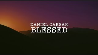 Blessed Lyrics  Daniel Caesar [upl. by Eenitsed]