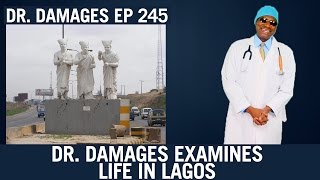 Dr Damages Eps 245  Dr Damages Examines Life In Lagos [upl. by Odlaw]