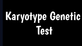 Karyotype Genetic Test  Cytogenetic Test [upl. by Honniball]